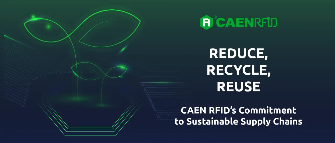 How RAIN RFID Enables Sustainable Supply Chains – A Look into CAEN RFID’s Vision