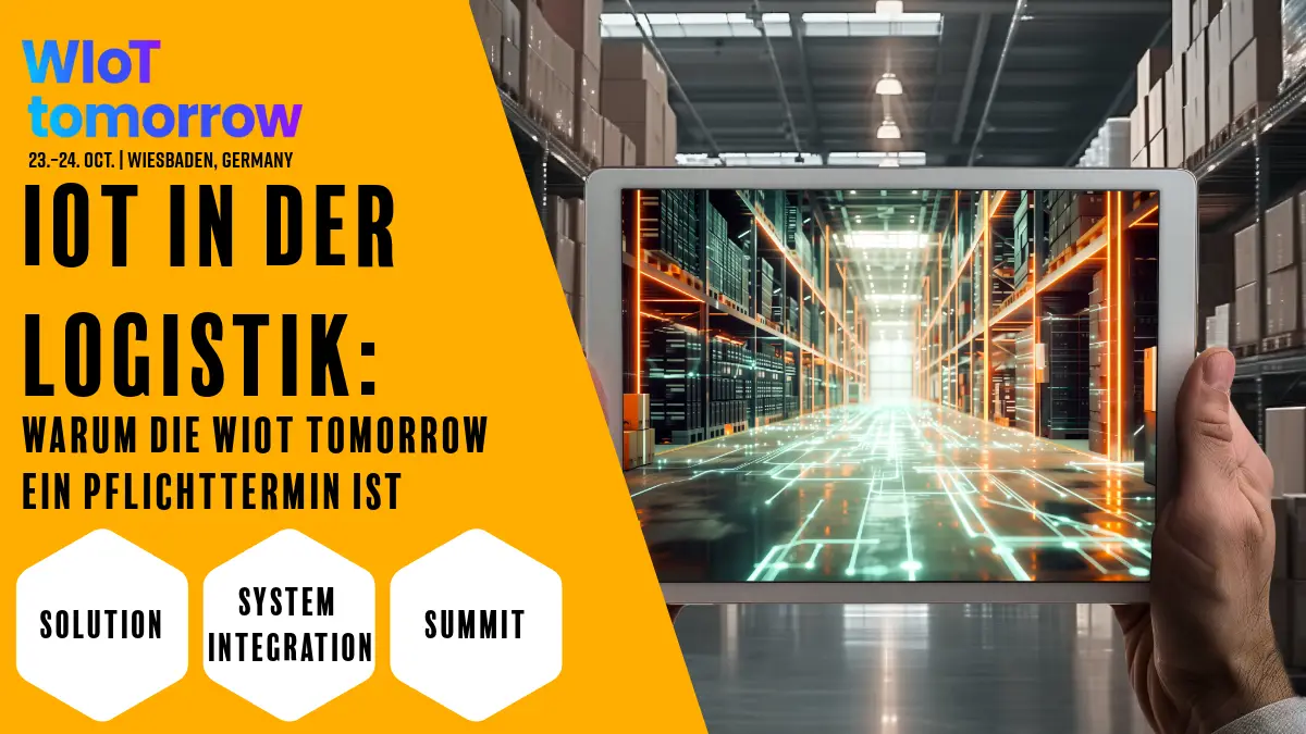 IoT in der Logistik: Warum die WIoT tomorrow ein Pflichttermin ist