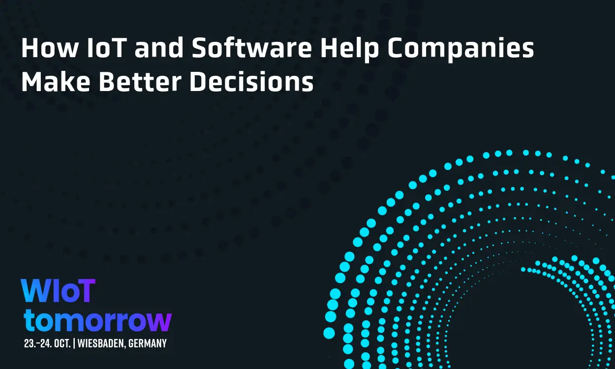 How IoT and Software Help Companies Make Better Decisions