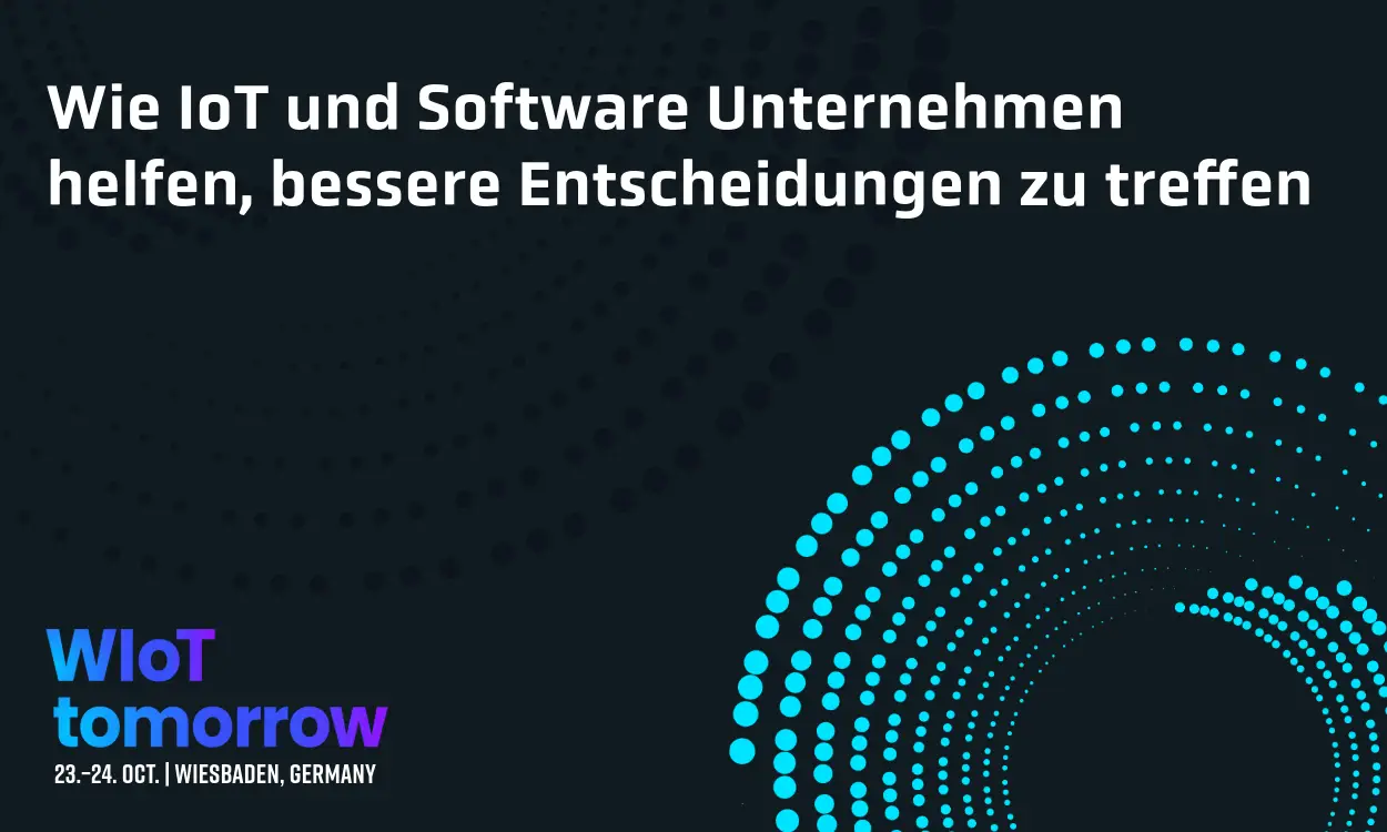 Wie IoT und Software Unternehmen zu besseren Entscheidungen verhelfen
