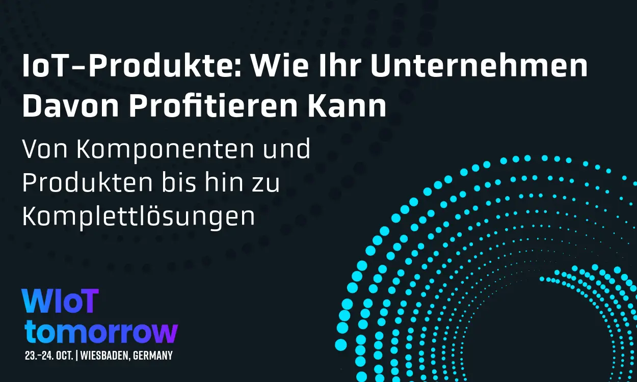 IoT-Produkte: Wie Ihr Unternehmen Davon Profitieren Kann