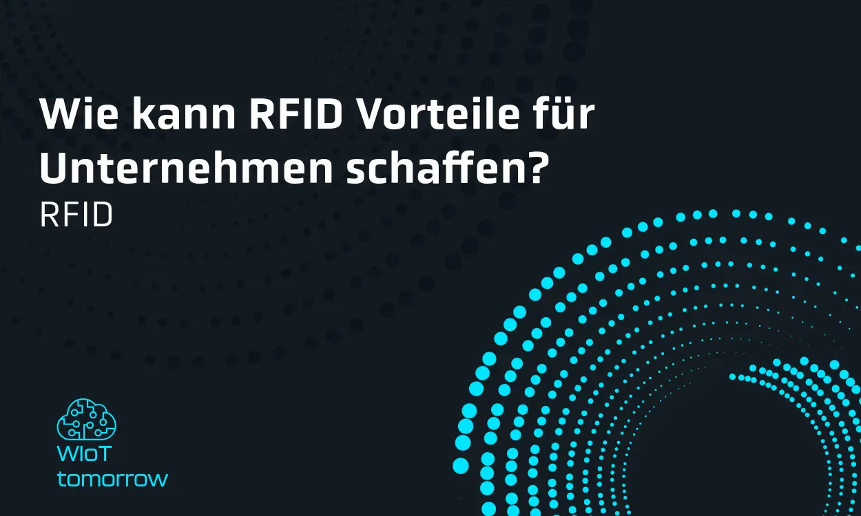 Bild zeigt die Frage: Wie kann RFID Vorteile für Unternehmen schaffen?