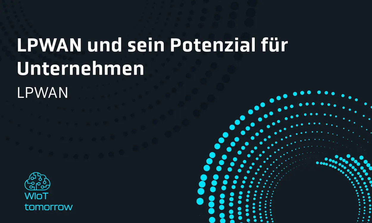 LPWAN und sein Potenzial für Unternehmen