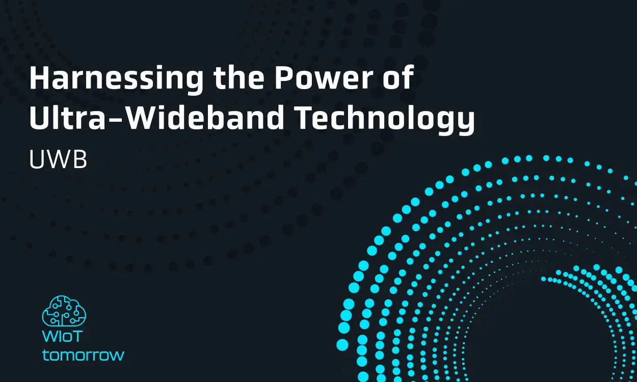 Harnessing the Power of Ultra-Wideband (UWB)Technology