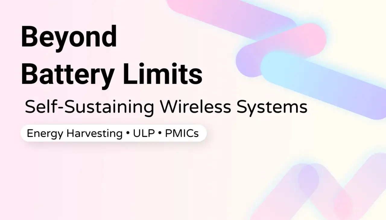 Powering the IoT Revolution: Energy Harvesting & Ultra-Low Power Solutions at WIoT Tomorrow 2025