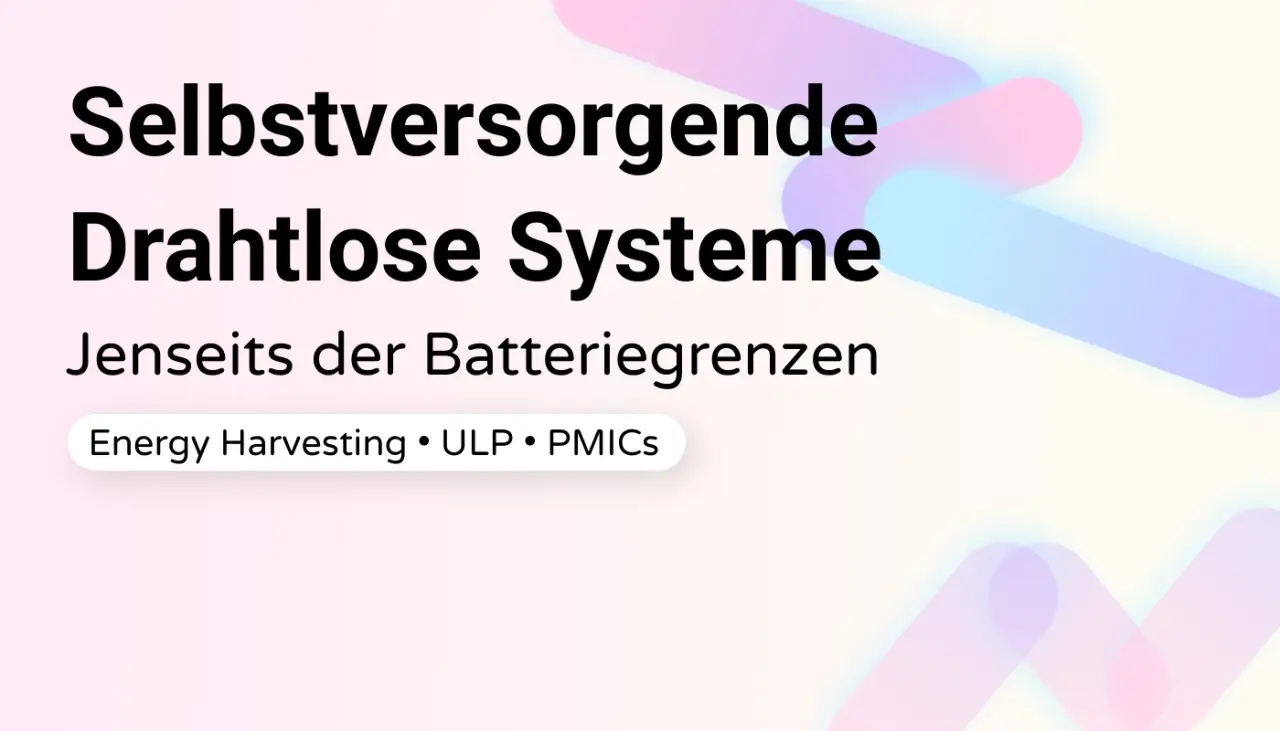 Die IoT-Revolution mit Energie versorgen: Energy Harvesting & Ultra-Low-Power-Lösungen auf der WIoT Tomorrow 2025