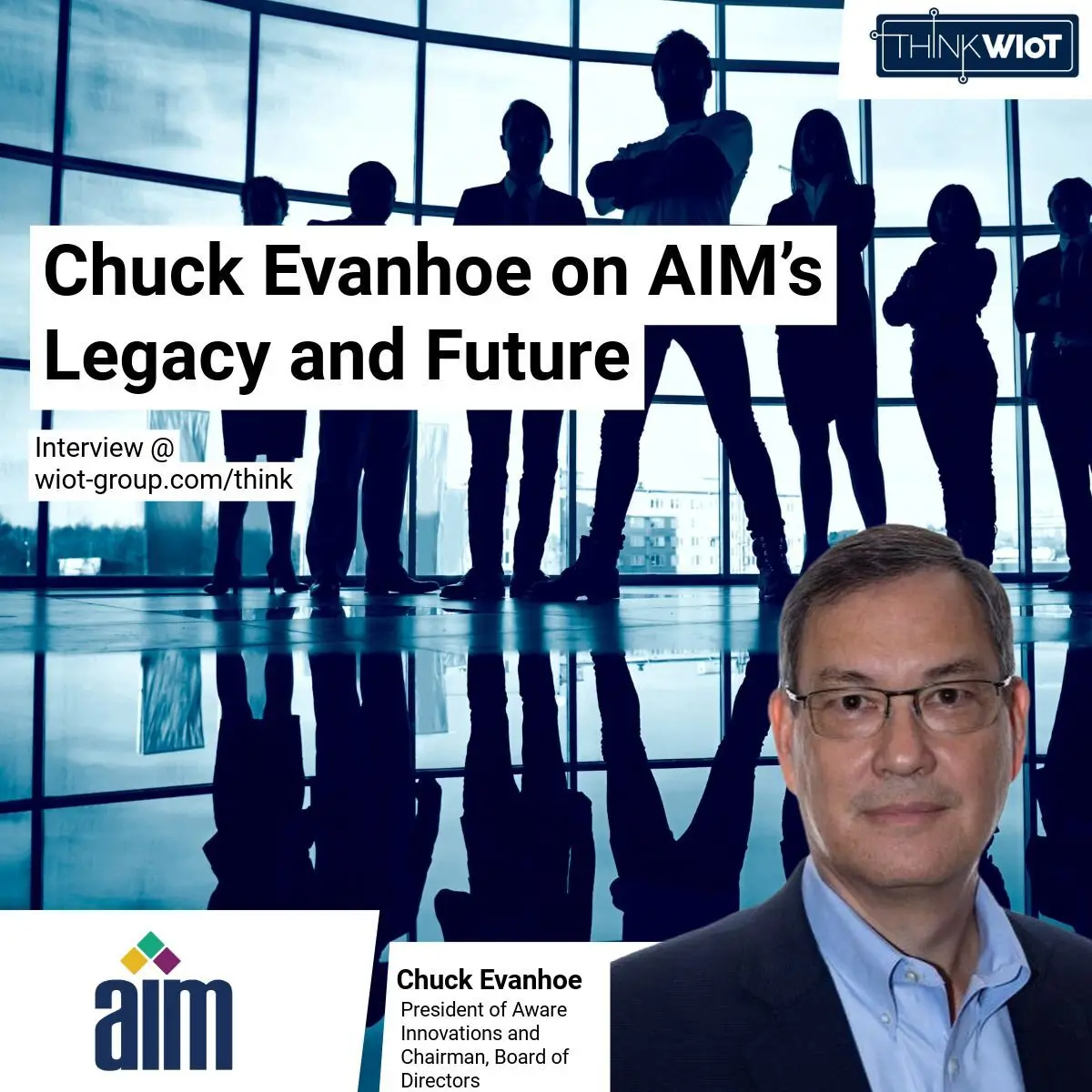 Connecting the Physical and Digital: Chuck Evanhoe on AIM’s Legacy and Future