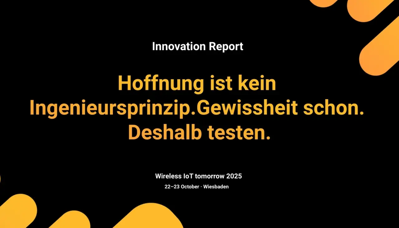 Gewissheit statt Hoffnung: Der entscheidende Faktor der IoT-Qualitätssicherung
